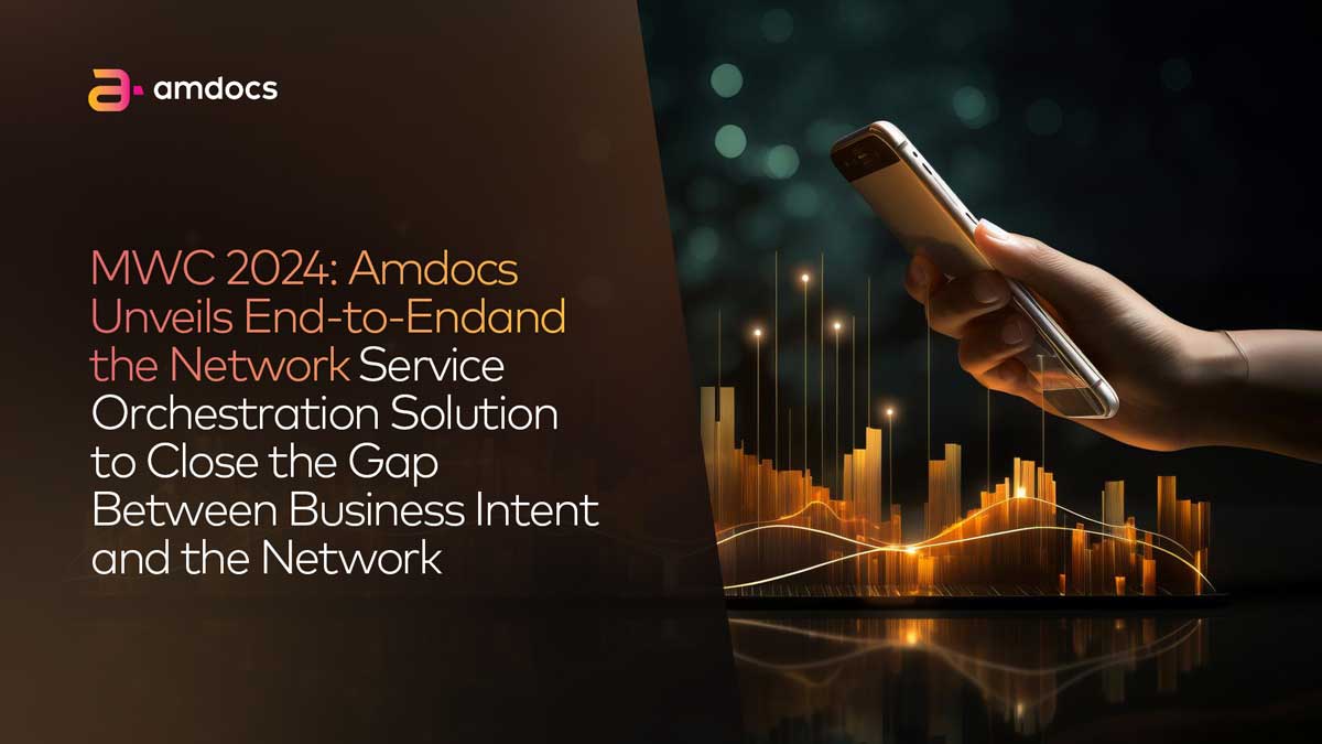 MWC 2024 Amdocs Unveils EndtoEnd Service Orchestration Solution to