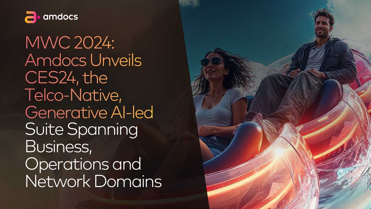 MWC 2024 Amdocs Unveils CES24, the TelcoNative, Generative AIled